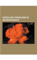 Unsolved Problems in Neuroscience: Perception, Sleep, Attention, Alzheimer's Disease, Amyotrophic Lateral Sclerosis, Emotion and Memory, Decision Maki(English)