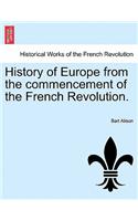 History of Europe from the commencement of the French Revolution.