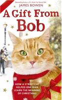 A Gift from Bob: How a Street Cat Helped One Man Learn the Meaning of Christmas(English)