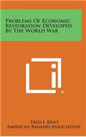 Problems Of Economic Restoration Developed By The World War