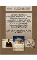 Controlled Sanitation Corporation, Petitioner, V. District 128 of the International Association of Machinists and Aerospace Workers, AFL-CIO Et Al. U.S. Supreme Court Transcript of Record with Supporting Pleadings