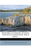 Histoire Littéraire D'italie. Tom.10-14, Continuée Par F. Salfi...