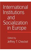 International Institutions and Socialization in Europe