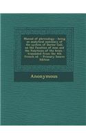 Manual of Phrenology: Being an Analytical Summary of the System of Doctor Gall, on the Faculties of Man and the Functions of the Brain: Translated from the 4th French Ed
