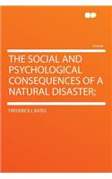 The Social and Psychological Consequences of a Natural Disaster;