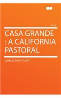 Casa Grande: A California Pastoral