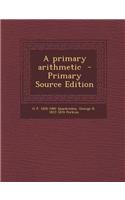 A Primary Arithmetic - Primary Source Edition