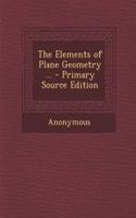 The Elements of Plane Geometry ... - Primary Source Edition
