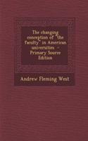 The Changing Conception of the Faculty in American Universities - Primary Source Edition