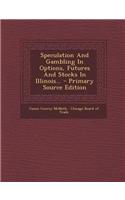 Speculation and Gambling in Options, Futures and Stocks in Illinois...