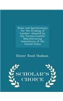 Rules and Specifications for the Grading of Lumber: Adopted by the Various Lumber Manufacturing Associations of the United States - Scholar's Choice Edition