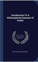 Introduction To A Philosophical Grammar Of Arabic