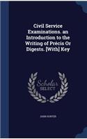 Civil Service Examinations. an Introduction to the Writing of Précis Or Digests. [With] Key