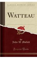 Watteau (Classic Reprint)