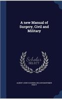A New Manual of Surgery, Civil and Military