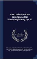 Vier Lieder Für Eine Singstimme Mit Klavierbegleitung, Op. 36