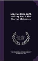 Minerals From Earth and sky. Part I. The Story of Meteorites