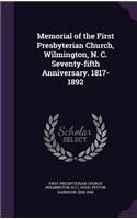 Memorial of the First Presbyterian Church, Wilmington, N. C. Seventy-fifth Anniversary. 1817-1892