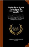 A Collection of Hymns, for the Use of the Methodist Episcopal Church: Principally From the Collection of the Rev. John Wesley ... Rev. and Corr., With the Titles of Appropriate Tunes, and the Corresponding Page of the 