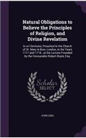 Natural Obligations to Believe the Principles of Religion, and Divine Revelation
