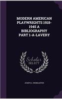 Modern American Playwrights 1918-1945 a Bibliography Part 1-A-Lavery