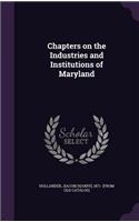 Chapters on the Industries and Institutions of Maryland