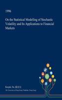 On the Statistical Modelling of Stochastic Volatility and Its Applications to Financial Markets: (English)