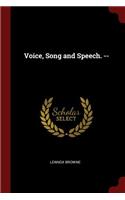 Voice, Song and Speech. --