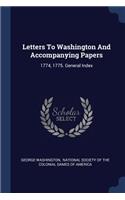 Letters To Washington And Accompanying Papers: 1774, 1775. General Index