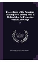 Proceedings of the American Philosophical Society Held at Philadelphia for Promoting Useful Knowledge: 36