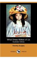 What Dress Makes of Us (Illustrated Edition) (Dodo Press)