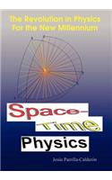 Space-Time Physics: The Revolution in Physics For the New Millennium