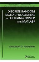 Discrete Random Signal Processing and Filtering Primer with MATLAB