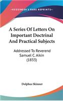 A Series of Letters on Important Doctrinal and Practical Subjects