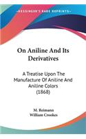 On Aniline And Its Derivatives