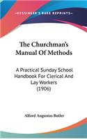 The Churchman's Manual Of Methods: A Practical Sunday School Handbook For Clerical And Lay Workers (1906)