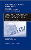 Cultural Issues in Pediatric Mental Health, an Issue of Child and Adolescent Psychiatric Clinics of North America