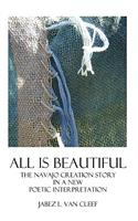 All Is Beautiful: The Navajo Creation Story In Verse