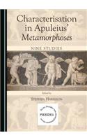 Characterisation in Apuleiusâ (Tm) Metamorphoses: Nine Studies: Nine Studies