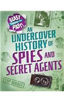 Blast Through the Past: An Undercover History of Spies and Secret Agents