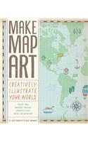Make Map Art: Creatively Illustrate Your World