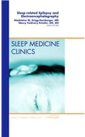 Sleep-Related Epilepsy and Electroencephalography, an Issue of Sleep Medicine Clinics
