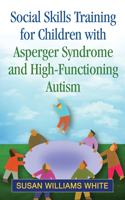 Social Skills Training for Children with Asperger Syndrome and High-Functioning Autism