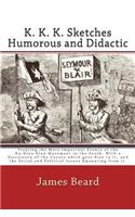K. K. K. Sketches Humorous and Didactic Treating the More Important Events of the Ku-Klux-Klan Movement in the South: With a Discussion of the Causes which gave Rise to it, and the Social and Political Issues Emanating from it.