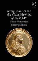 Antiquarianism and the Visual Histories of Louis XIV