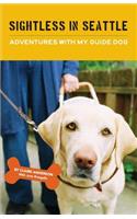 Sightless in Seattle, Adventures with My Guide Dog