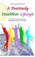 A Positively Healthier Lifestyle