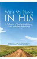 With My Hand in His: A Collection of Inspirational Poetry, Prose, and Other Ponderings(English)