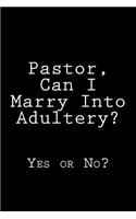 Pastor, Can I Marry Into Adultery?: Yes or No?