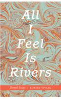 All I Feel Is Rivers